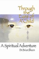 Through the Eyes of a Child: A Near Death to God Realization, Spiritual Adventure, B08KGT7FF3 Book Cover