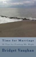 Time for Marriage: 50 Tips for Finding Mr. Right 1718841256 Book Cover