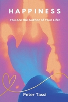 Happiness: You are the Author of Your Life 1998422097 Book Cover