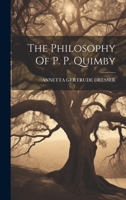 The Philosophy Of P. P. Quimby 1021227579 Book Cover