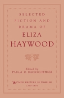 Selected Fiction and Drama of Eliza Haywood (Women Writers in English, 1350-1850) 0195108477 Book Cover