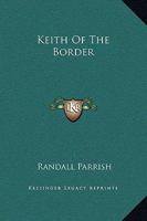 Keith of the Border: A Tale of the Plains 1544211260 Book Cover
