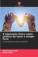 A educação física como prática de lazer e tempo livre 6206968782 Book Cover