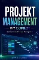 Projektmanagement Copilot: Optimieren Sie Ihre Excel-Pläne (German Edition) B0F4M47KTQ Book Cover