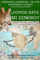 ¿Dónde está mi dinero?: Educación Financiera: Libertad ante los Retos de Nuestros Tiempos B08QX8XL23 Book Cover