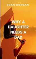 Why A Daughter Needs A Dad: Oprah's Book Club B0FFQPFVMG Book Cover