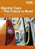 Electric Cars – The Future is Now! - Your guide to the cars you can buy now and what the future holds 184584310X Book Cover