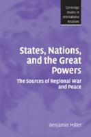 States, Nations, and the Great Powers: The Sources of Regional War and Peace (Cambridge Studies in International Relations) 0521691613 Book Cover