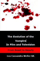 The Evolution of the Vampire in Film and Television from Beast to Beauty 1490508880 Book Cover