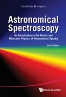 Astronomical Spectroscopy: An Introduction to the Atomic and Molecular Physics of Astronomical Spectra (Imperial College Press Advanced Physics Texts) 9814291978 Book Cover