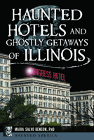 Haunted Hotels and Ghostly Getaways of Illinois (Haunted America) 146715315X Book Cover