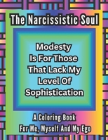 The Narcissistic Soul: A Coloring Book For Me, Myself And My Ego (What The Fuck Series) B0CQMF91DH Book Cover