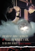 President John F. Kennedy & Marilyn Monroe's Son, in his own words 1642375209 Book Cover