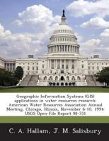 Geographic Information Systems (Gis) Applications in Water Resources Research: American Water Resources Association Annual Meeting, Chicago, Illinois, November 6-10, 1994: Usgs Open-File Report 98-751 1288909527 Book Cover