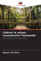 Libérer la raison, reconstruire l'humanité (French Edition) 6202414898 Book Cover
