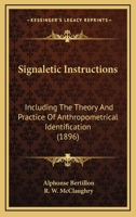Signaletic Instructions: Including The Theory And Practice Of Anthropometrical Identification (1896) 1165055015 Book Cover
