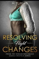 Resolving Flight Changes: From the Debauched Squad Goals Erotica Series B087FJCM1N Book Cover