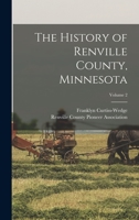 The History of Renville County, Minnesota; Volume 2 1363085069 Book Cover
