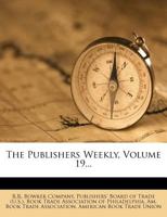 The Publishers Weekly, Volume 19 1147224668 Book Cover