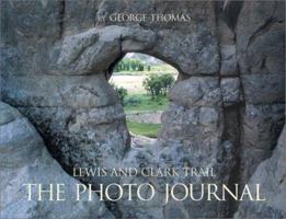 Lewis and Clark Trail: The Photo Journal 097059920X Book Cover