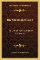 The Shoemaker's Son: The Life of Hans Christian Anderson 1419152963 Book Cover
