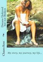 Dreams Deferred but not Broken 1494818361 Book Cover