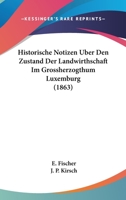 Historische Notizen Uber Den Zustand Der Landwirthschaft Im Grossherzogthum Luxemburg (1863) 1167599284 Book Cover