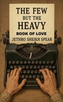 The Few but the Heavy: Book of Love B0FHN5DC5R Book Cover
