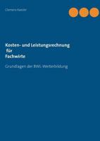 Kosten- und Leistungsrechnung für Fachwirte: Grundlagen der BWL-Weiterbildung 3743168111 Book Cover