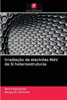 Irradiação de electrões MeV de Si heteroestruturas 6200995745 Book Cover