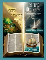 In The Beginning: A Devotional in Verse: A Scripture Study for Creatives, Thinkers, and Seekers 1300325968 Book Cover