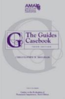 The Guides Casebook: Cases to Accompany Guides to the Evaluation of Permanent Impairment, 4th Edition 0899709702 Book Cover