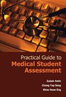 Practical Guide to Medical Student Assessment 9812568085 Book Cover