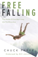 Free-Falling: True Stories of One Man's Leap into the Miraculous 1453748784 Book Cover