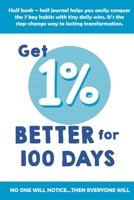 1% Better For 100 Days: Make life changes that last with this amazing method of self improvement. 1692431005 Book Cover