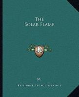 The Solar Flame 1425365337 Book Cover