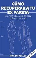 C�mo recuperar a tu ex pareja: El �nico libro que te har� volver con tu ex B0848SMRBH Book Cover