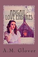 Abigail- Love Endures 149538392X Book Cover