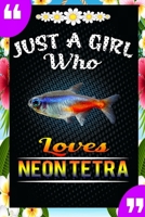 Just A Girl Who Loves Neon Tetra: A Great Gift Lined Journal Notebook For Neon Tetra Lovers.Best Idea For Thanksgiving/Christmas/Birthday Gifts 1676583912 Book Cover