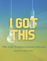 I Got This!: The Self-Empowerment Journal 0578953846 Book Cover