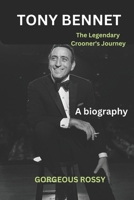 TONY BENNET - The legend’s Crooner’s Journey B0CDFNKDDK Book Cover