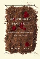 Earth into Property: Colonization, Decolonization, and Capitalism 077353122X Book Cover
