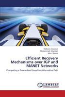 Efficient Recovery Mechanisms over IGP and MANET Networks: Computing a Guaranteed Loop Free Alternative Path 3659242772 Book Cover