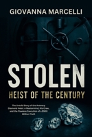 STOLEN: HEIST OF THE CENTURY: The Untold Story of the Antwerp Diamond Heist: A Mastermind, His Crew, and the Flawless Execution of a $500 Million Theft B0FK3WNWCX Book Cover