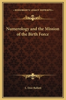 Numerology And The Mission Of The Birth Force 1425316522 Book Cover