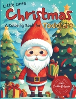 Little Ones Christmas: A Coloring Book for Toddlers B0CNK658D8 Book Cover