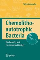 Chemolithoautotrophic Bacteria: Biochemistry and Environmental Biology 443178540X Book Cover