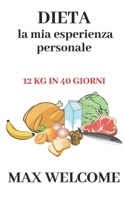 Dieta la Mia Esperienza Personale : 12 Kg in 40 Giorni 1706750528 Book Cover