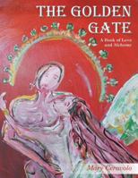 The Golden Gate: A Book of Love and Alchemy 1504312295 Book Cover