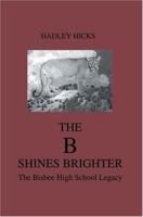 The B Shines Brighter: The Bisbee High School Legacy 0595328318 Book Cover
